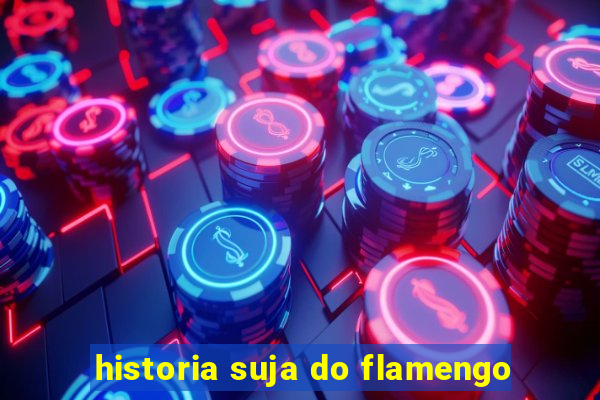 historia suja do flamengo